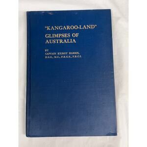 1926 KANGAROO-LAND Glimpses Of Australia BY CAPTAIN KILROY HARRIS - Hardcover